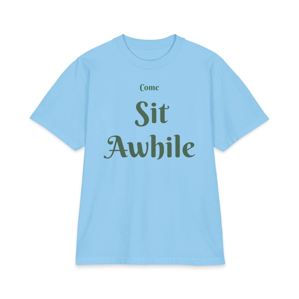“Come Sit Awhile” T-Shirt