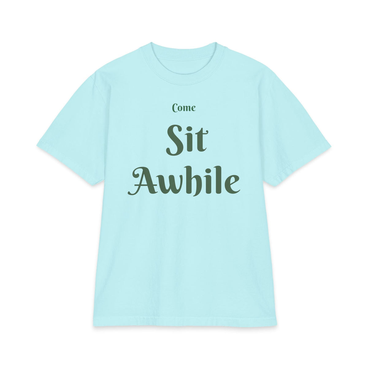 “Come Sit Awhile” T-Shirt