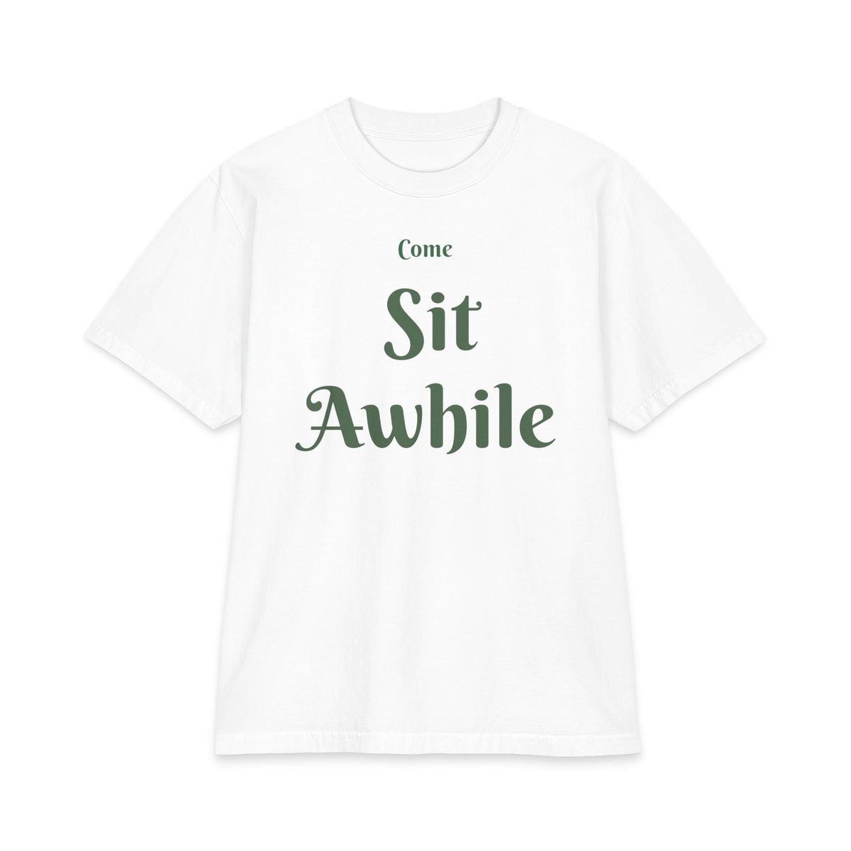 “Come Sit Awhile” T-Shirt