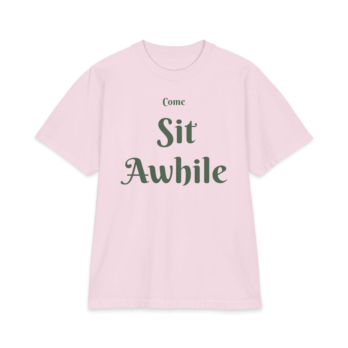 “Come Sit Awhile” T-Shirt