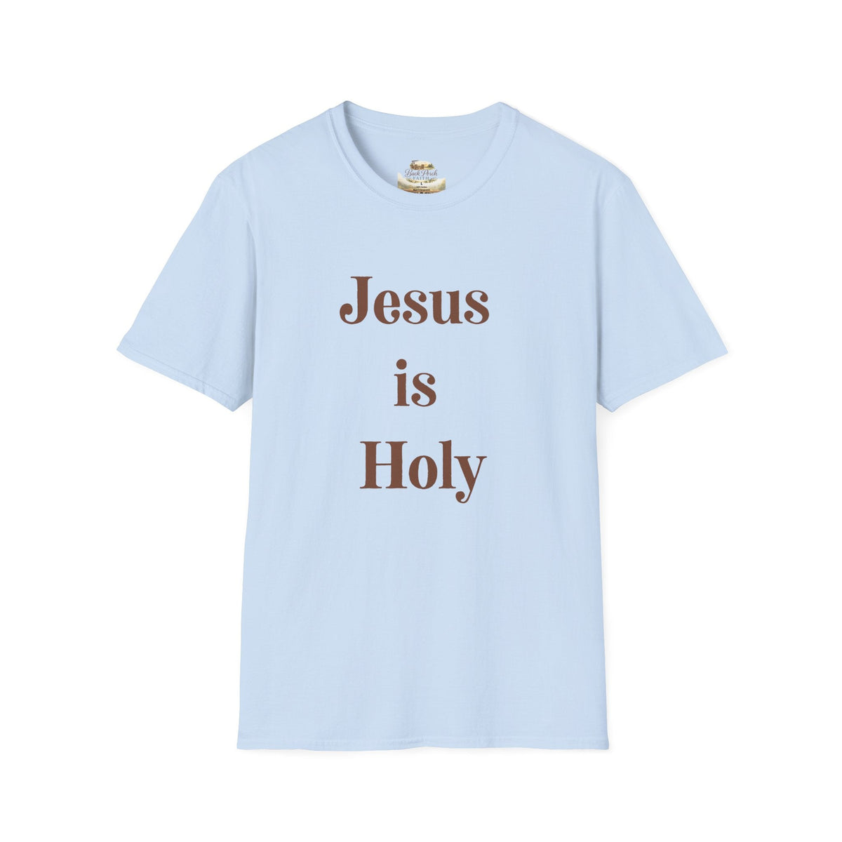 Jesus Is Holy T-Shirt — Christian Faith Tee